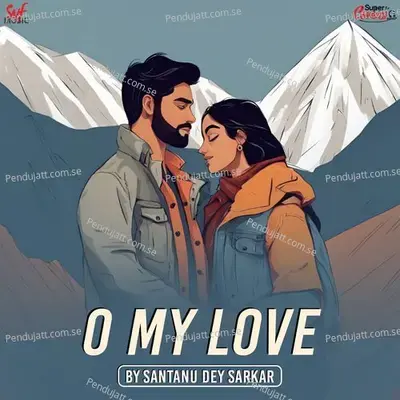 O My Love - Cover - Santanu Dey Sarkar album cover 