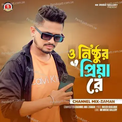 O Nishtor Priya Re - channel mix zaman album cover 