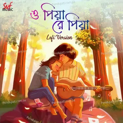 O Piya Re Piya - Lofi - Arijit Singh album cover 