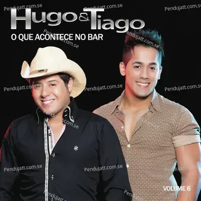 O Que Acontece No Bar  Vol  6 - Hugo & Tiago cover album