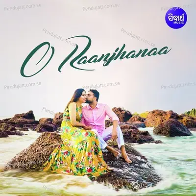 O Raanjhanaa - Saroj Pradhan album cover 