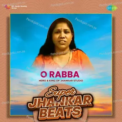 O Rabba - Super Jhankar Beats - Hero And king Of Jhankar Studio album cover 