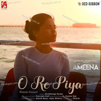 O Re Piya - Female Version - Shubhangii Kedar album cover 