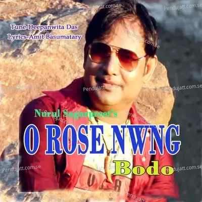 O Rose Nwng Bodo - Nurul Sagarpreet album cover 