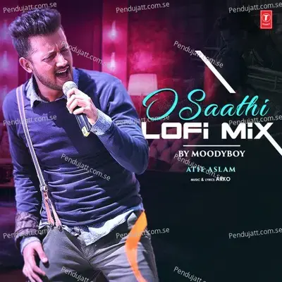 O Saathi Lofi Mix - Atif Aslam album cover 