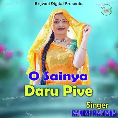 O Sainya Daru Pive - Manish Mastana album cover 