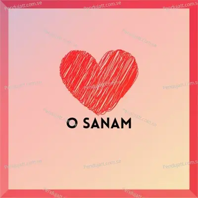 O Sanam - Dharmesh Mistry album cover 