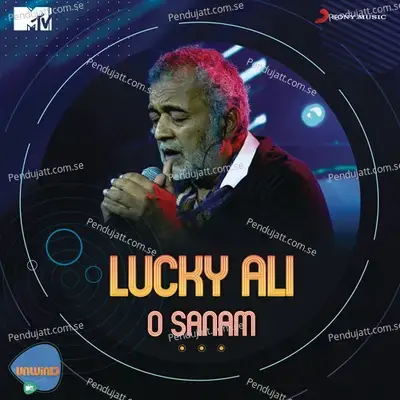O Sanam  Mtv Unwind  - Lucky Ali