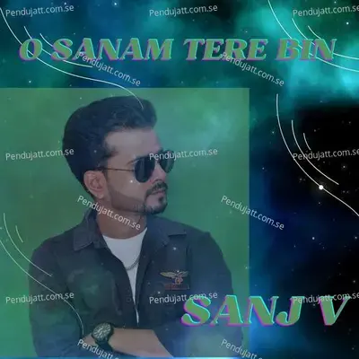 O Sanam Tere Bin - Sanj V album cover 