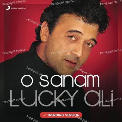 O Sanam  Trending Version  - Lucky Ali