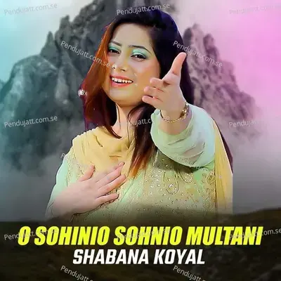 O Sohinio Sohnio Multani - Shabana Koyal album cover 