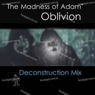 Oblivion Deconstruction Mix - The Madness of Adam album cover 