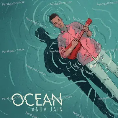 Ocean - Anuv Jain