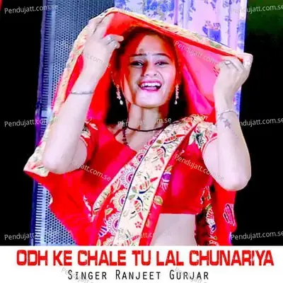 Odh Ke Chale Tu Lal Chunariya - Dev Kasana