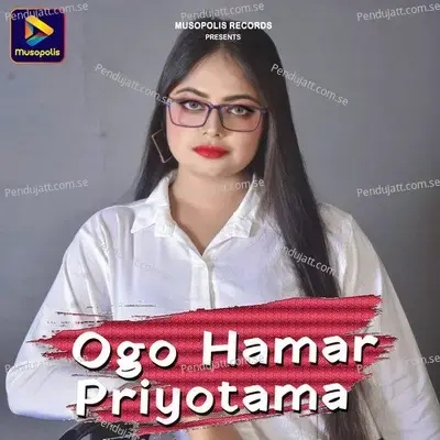 Ogo Hamar Priyotama - Paritosh Mahata album cover 