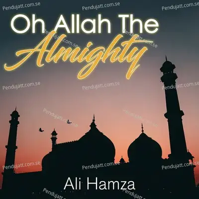 Oh Allah The Almighty - Ali Hamza album cover 