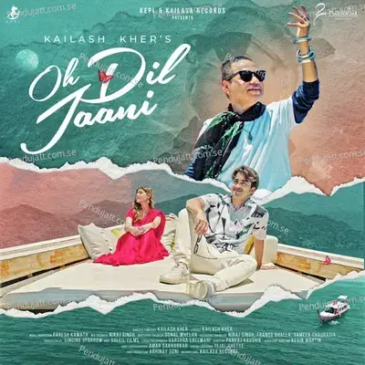 Oh Dil Jaani - Kailash Kher