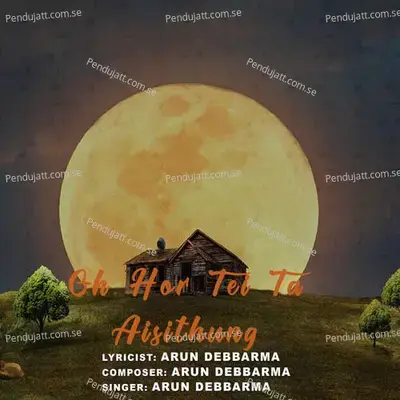 Oh Hor Tei Ta Aisithung - Arun Debbarma album cover 