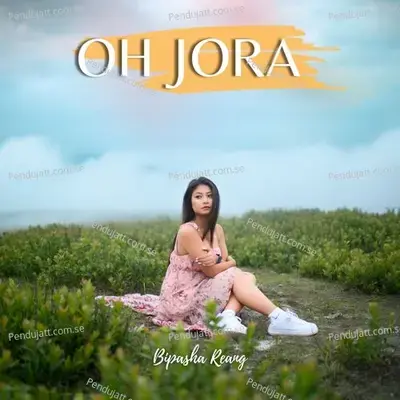 Oh Jora - Bipasha Reang album cover 