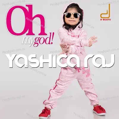 Oh My God - Yashica Raj album cover 