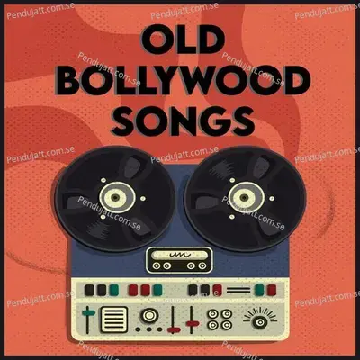 Old Bollywood Songs - Various Artists cover album