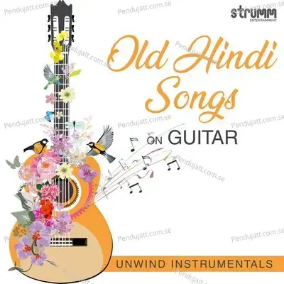 Old Hindi Songs On Guitar - Unwind Instrumentals - Various Artists cover album