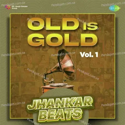Old Is Gold Vol. 1 - Jhankar Beats - Hero And king Of Jhankar Studio