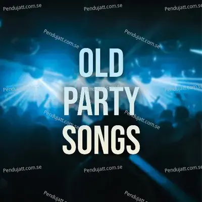 Old Party Songs - Various Artists