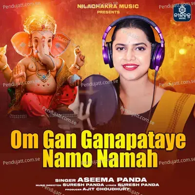 Om Gan Ganapataye Namo Namah - Aseema Panda album cover 