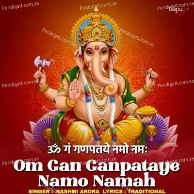 Om Gan Ganpataye Namo Namah - Rashmi Arora album cover 