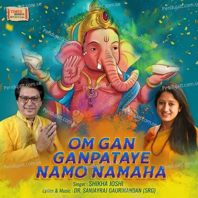 Om Gan Ganpataye Namo Namaha - Shikha Joshi album cover 