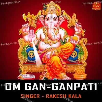 Om Gan Ganpati - Rakesh Kala album cover 