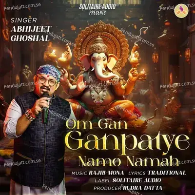 Om Gan Ganpatye Namo Namah - Abhijeet Ghoshal album cover 