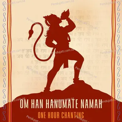 Om Han Hanumate Namah  One Hour Chanting  - Rahul Saxena