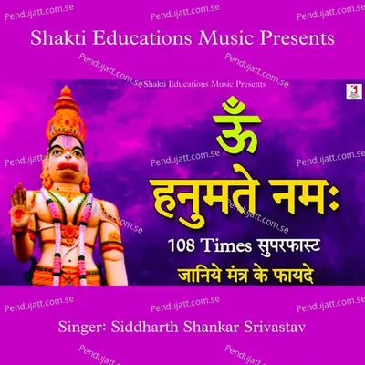 Om Hanumate Namah 108 Times Superfast - Siddharth Shankar Srivastav album cover 