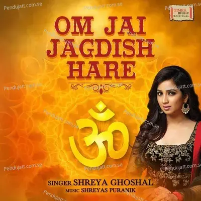 Om Jai Jagdish Hare - Shreya Ghoshal album cover 