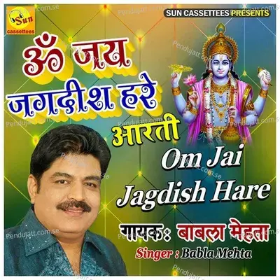 Om Jai Jagdish Hare - Vishnu Ji Ki Aarti - Babla Mehta album cover 