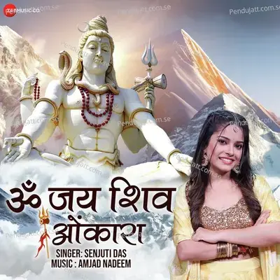 Om Jai Shiv Omkara By Senjuti Das - Zee Music Devotional - Senjuti Das album cover 