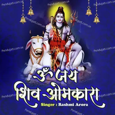 Om Jai Shiv Omkara - Rashmi Arora album cover 