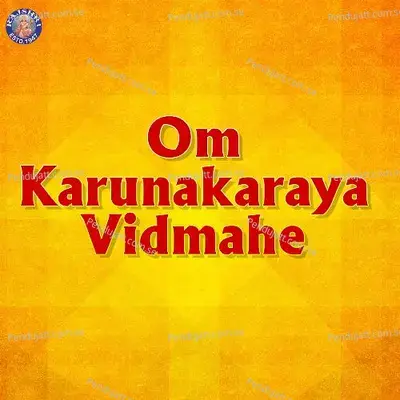 Om Karunakaraya Vidmahe - Various Artists