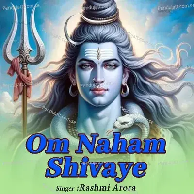 Om Naham Shivaye - Rashmi Arora album cover 