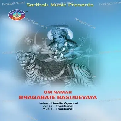 Om Namah Bhagabate Basudevaya - Namita Agrawal album cover 