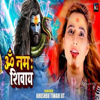 Om Namah Shivay - Khushbu Tiwari KT album cover 