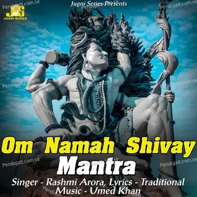 Om Namah Shivay Mantra  Aarti  Amp  Mantr  - Rashmi Arora