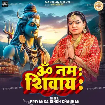 Om Namah Shivaya - Priyanka Singh Chauhan album cover 