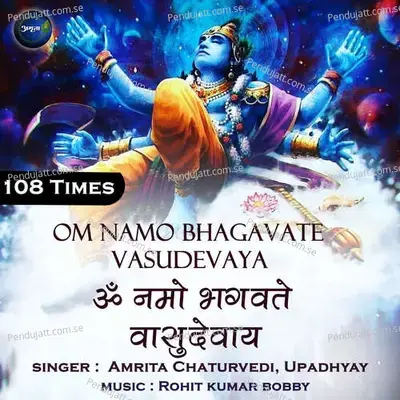 Om Namo Bhagavate Vasudevaya-108 Times - Amrita Chaturvedi album cover 