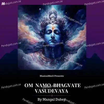 Om Namo Bhagvate Vasudevaya - Mangal Dubey album cover 