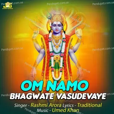 Om Namo Bhagwate Vasudevaye - Rashmi Arora album cover 