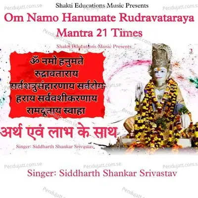 Om Namo Hanumate Rudravataraya Mantra 21 Times - Siddharth Shankar Srivastav album cover 