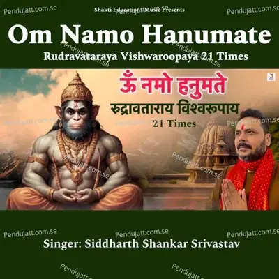 Om Namo Hanumate Rudravataraya Vishwaroopaya 21 Times - Siddharth Shankar Srivastav album cover 